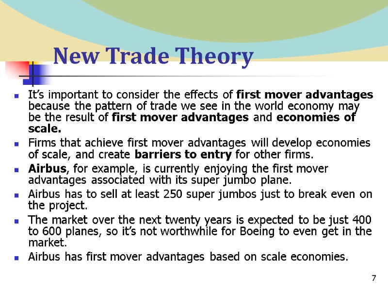 7 New Trade Theory  It’s important to consider the effects of first mover
